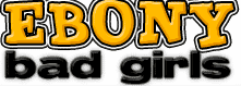 Ebony Bad Girls - Hardcore Ebony Girls Porn Site